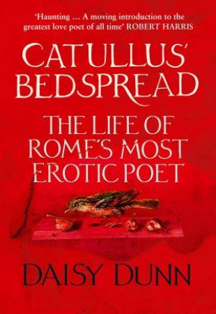 Catullus' Bedspread by Daisy Dunn