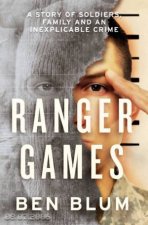 Ranger Games A Story of Soldiers Family and an Inexplicable Crime
