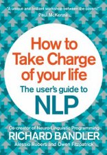 A Users Guide To NLP How To Take Charge of Your Life