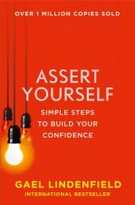 Assert Yourself Simple Steps To Getting What You Want