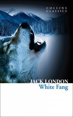 Collins Classics: White Fang by Jack London