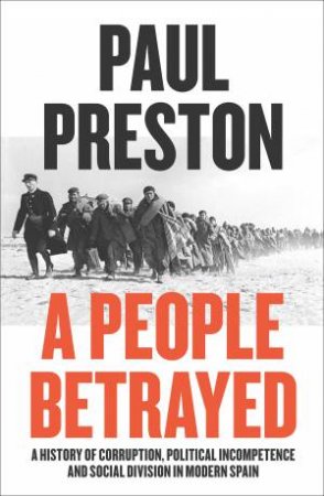 A People Betrayed: A History Of 20th Century Spain by Paul Preston
