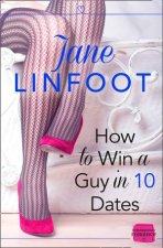 How to Win a Guy in 10 Dates HarperImpulse Contemporary Romance