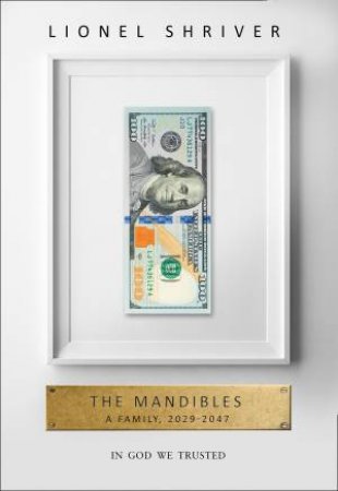 The Mandibles: A Family, 2029-2047 by Lionel Shriver