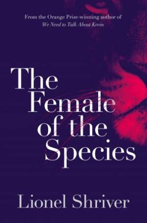 The Female of the Species by Lionel Shriver