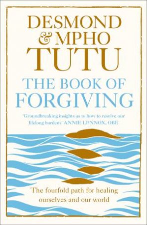 The Book of Forgiving: The Four-Fold Path of Healing For Ourselves and Our World by Archbishop Desmond M. Tutu