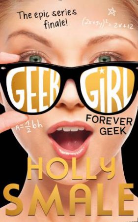 Forever Geek by Holly Smale
