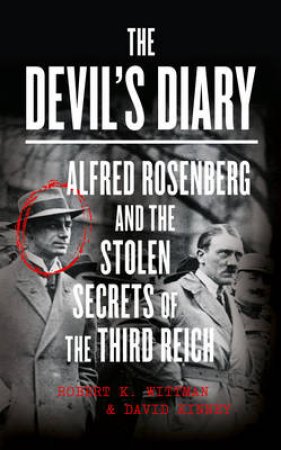 Devil's Diary: Hitler's High Priest and the Hunt For the Lost Papers ofthe Third Reich by Robert K. Wittman