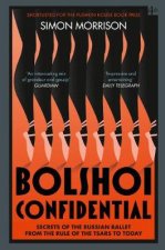 Bolshoi Confidential Secrets Of The Russian Ballet From The Rule Of The Tsars to Today
