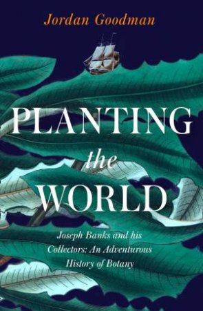 Planting The World by Jordan Goodman