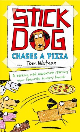 Stick Dog Chases a Pizza by Tom Watson