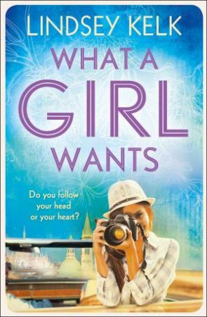 What a Girl Wants by Lindsey Kelk