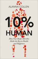 10 Human How Your Bodys Microbes Hold the Key to Health and Happiness