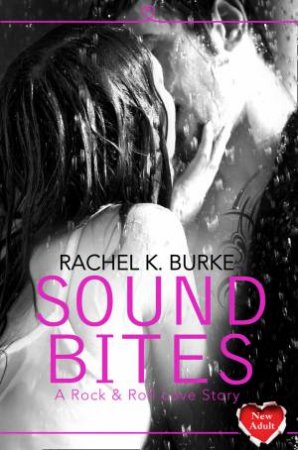 Sound Bites: HarperImpulse New Adult Romance by Rachel K Burke