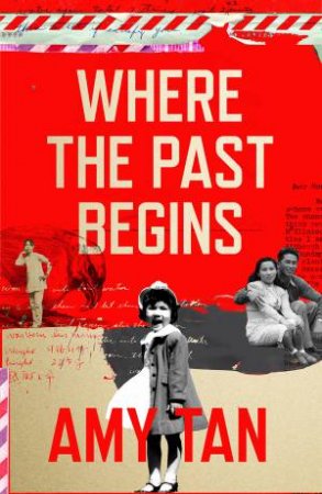 Where The Past Begins: A Writer's Memoir by Amy Tan