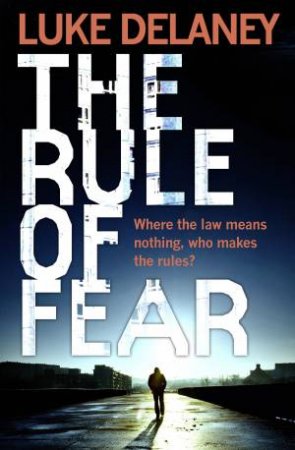The Rule of Fear by Luke Delaney