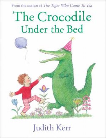 The Crocodile Under the Bed by Judith Kerr