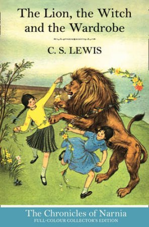 The Lion, the Witch and the Wardrobe by C S Lewis