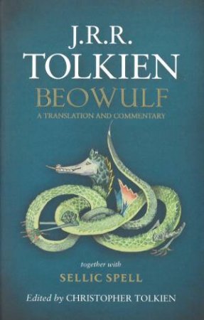 Beowulf: A Translation and Commentary, together with Sellic Spell by J R R Tolkien