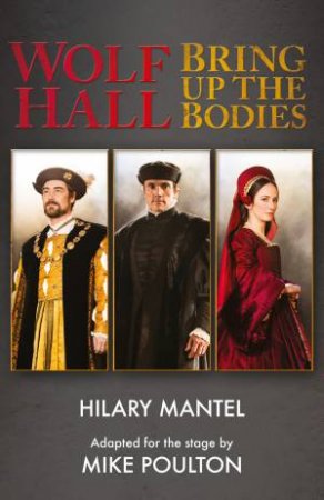 RSC Stage Adaptation: Wolf Hall/Bring Up the Bodies by Hilary Mantel