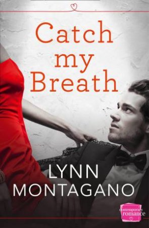 Catch My Breath: HarperImpulse Contemporary Romance by Lynn Montagano