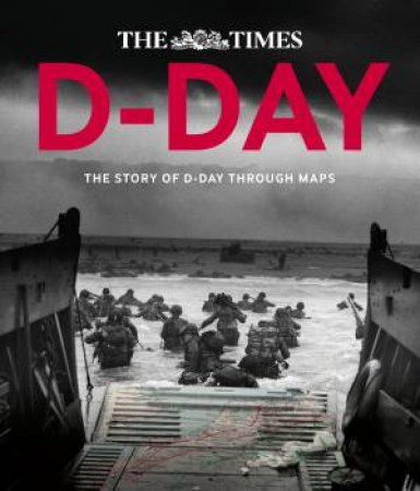 D-day: Over 100 Maps Reveal How D-Day Landings Unfolded by Peter Chasseaud