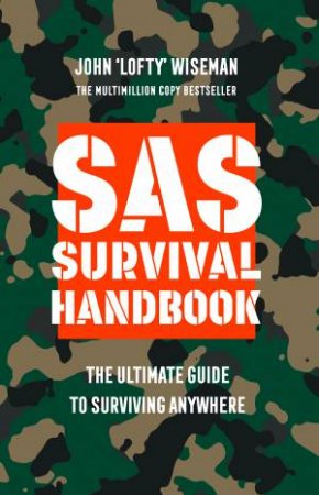 SAS Survival Handbook: The Definitive Survival Guide - New Ed. by John 'Lofty' Wiseman