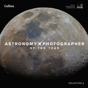 Astronomy Photographer of the Year: Collection 3 by Various 