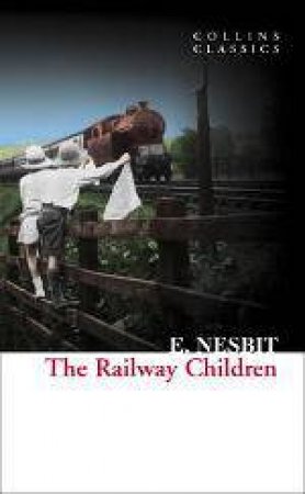 Collins Classics - The Railway Children by E Nesbit