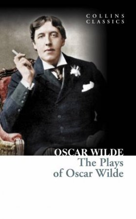 Collins Classics - Oscar Wilde Plays by Oscar Wilde