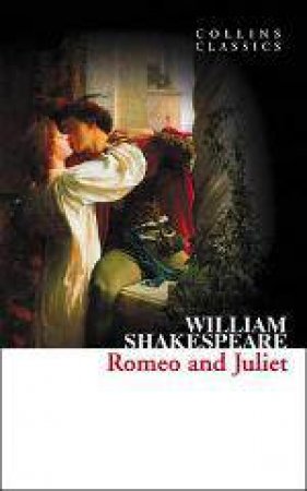 Collins Classics - Romeo And Juliet by William Shakespeare