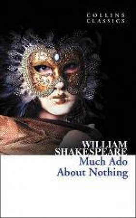Collins Classics - Much Ado About Nothing by William Shakespeare