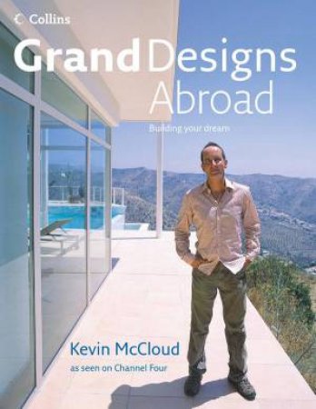 Grand Designs Abroad by Kevin McCloud