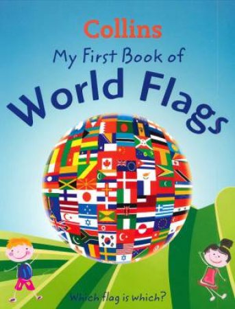 Collins: My First Book Of World Flags by Various