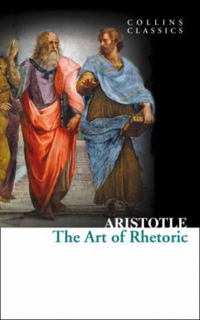 Collins Classics: The Art Of Rhetoric