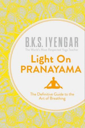 Light on Pranayama (Revised Edition) by B K S Iyengar