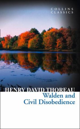 Collins Classics: Walden And Civil Disobedience by Henry David Thoreau