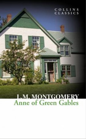 Collins Classics: Anne of Green Gables by Lucy Maud Montgomery