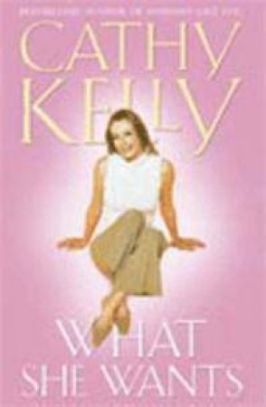 What She Wants by Cathy Kelly