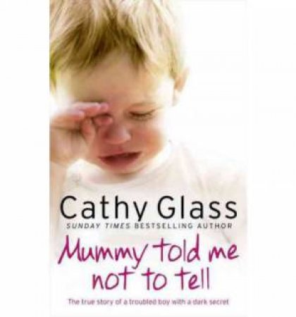 Mummy told Me Not To Tell by Cathy Glass