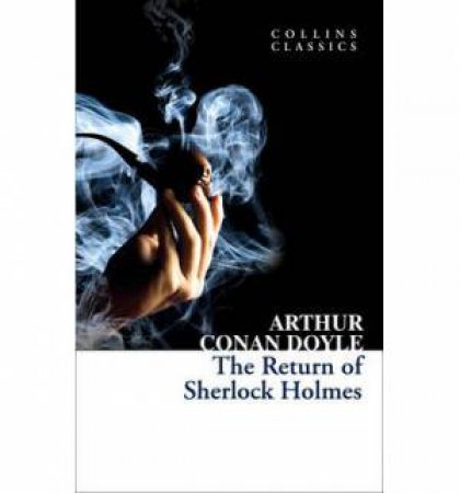 Collins Classics: The Return Of Sherlock Holmes by Arthur Conan Doyle