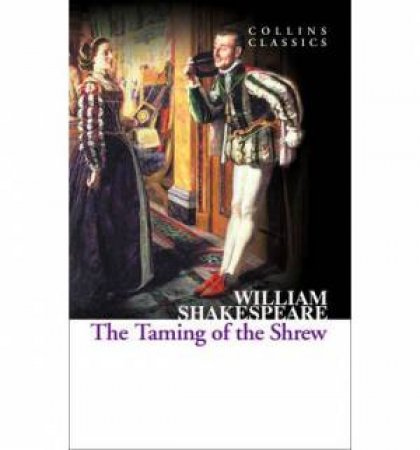 Collins Classics: The Taming Of The Shrew by William Shakespeare