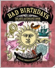 Bad Birthdays The AntiAstrology Book
