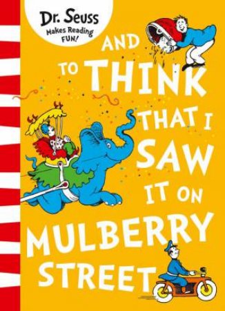 And To Think That I Saw It On Mulberry Street! by Dr Seuss