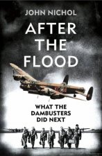 After The Flood What The Dambusters Did Next