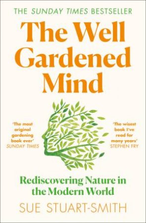 The Well Gardened Mind by Sue Stuart-Smith