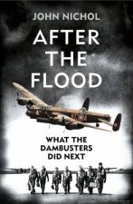 After the Flood What the Dambusters Did Next