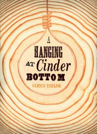 A Hanging at Cinder Bottom by Glenn Taylor