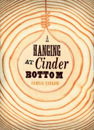 A Hanging at Cinder Bottom by Glenn Taylor