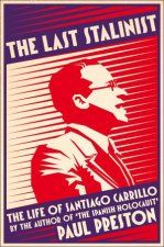 The Last Stalinist The Life of Santiago Carrillo